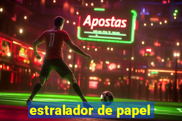 estralador de papel